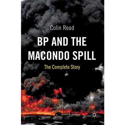 BP and the Macondo Spill: The Complete Story [Hardcover]