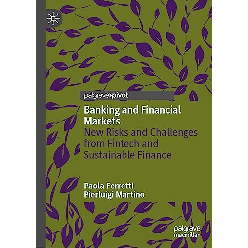 Banking and Financial Markets: New Risks and Challenges from Fintech and Sustain [Hardcover]