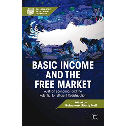 Basic Income and the Free Market: Austrian Economics and the Potential for Effic [Paperback]