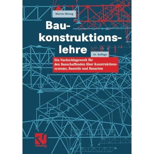 Baukonstruktionslehre: Ein Nachschlagewerk f?r den Bauschaffenden ?ber Konstrukt [Paperback]