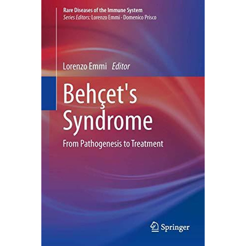 Beh?et's Syndrome: From Pathogenesis to Treatment [Hardcover]