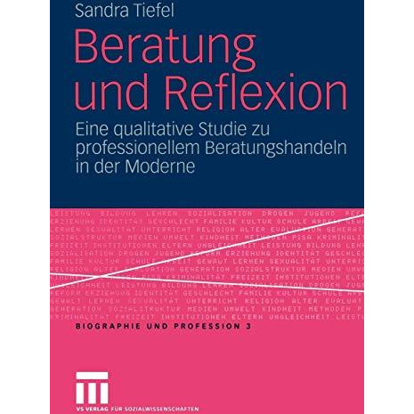 Beratung und Reflexion: Eine qualitative Studie zu professionellem Beratungshand [Paperback]