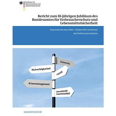 Bericht zum 10-j?hrigen Jubil?um des Bundesamtes f?r Verbraucherschutz und Leben [Paperback]