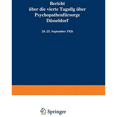 Bericht ?ber die vierte Tagung ?ber Psychopathenf?rsorge D?sseldorf: 24.25. Sep [Paperback]