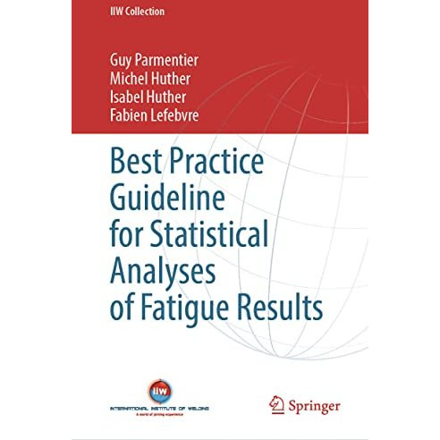 Best Practice Guideline for Statistical Analyses of Fatigue Results [Hardcover]