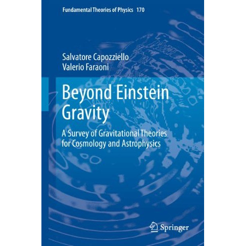 Beyond Einstein Gravity: A Survey of Gravitational Theories for Cosmology and As [Hardcover]