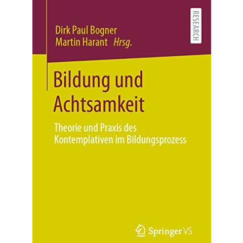 Bildung und Achtsamkeit: Theorie und Praxis des Kontemplativen im Bildungsprozes [Paperback]