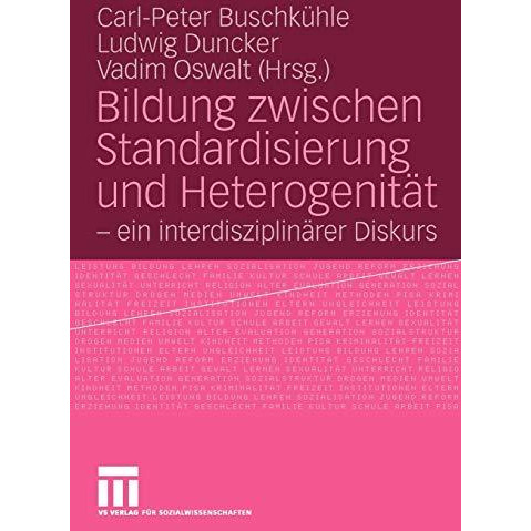 Bildung zwischen Standardisierung und Heterogenit?t: - ein interdisziplin?rer Di [Paperback]