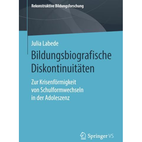 Bildungsbiografische Diskontinuit?ten: Zur Krisenf?rmigkeit von Schulformwechsel [Paperback]