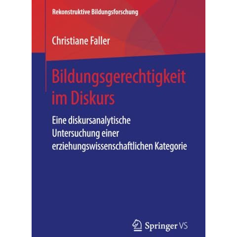 Bildungsgerechtigkeit im Diskurs: Eine diskursanalytische Untersuchung einer erz [Paperback]