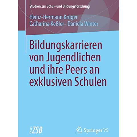 Bildungskarrieren von Jugendlichen und ihre Peers an exklusiven Schulen [Paperback]