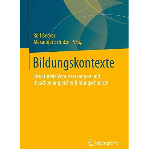 Bildungskontexte: Strukturelle Voraussetzungen und Ursachen ungleicher Bildungsc [Paperback]