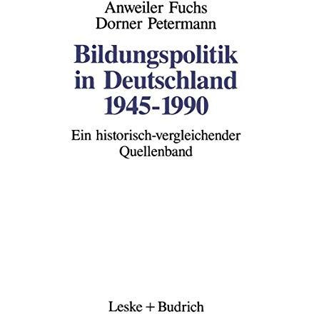 Bildungspolitik in Deutschland 19451990: Ein historisch-vergleichender Quellenb [Paperback]