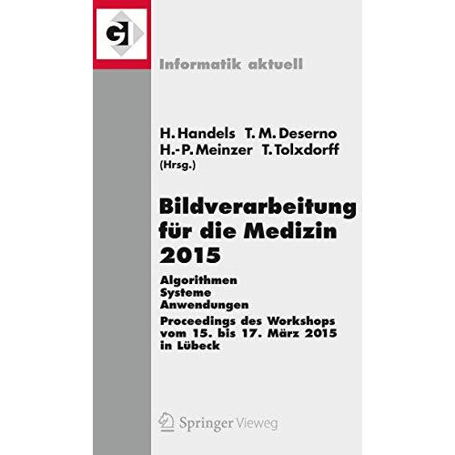 Bildverarbeitung f?r die Medizin 2015: Algorithmen - Systeme - Anwendungen. Proc [Paperback]