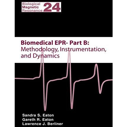 Biomedical EPR - Part B: Methodology, Instrumentation, and Dynamics [Hardcover]