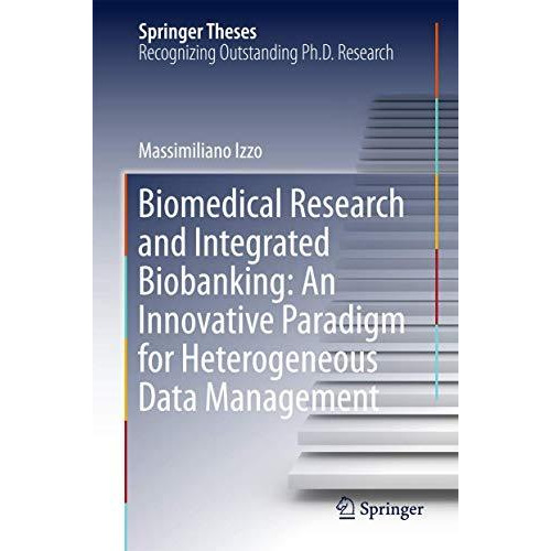 Biomedical Research and Integrated Biobanking: An Innovative Paradigm for Hetero [Hardcover]