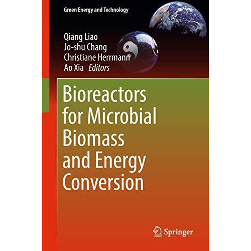 Bioreactors for Microbial Biomass and Energy Conversion [Hardcover]