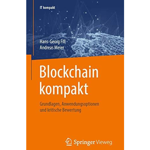 Blockchain kompakt: Grundlagen, Anwendungsoptionen und kritische Bewertung [Paperback]