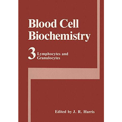 Blood Cell Biochemistry Volume 3: Lymphocytes and Granulocytes [Paperback]