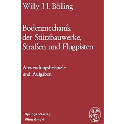 Bodenmechanik der St?tzbauwerke, Stra?en und Flugpisten: Anwendungsbeispiele und [Paperback]