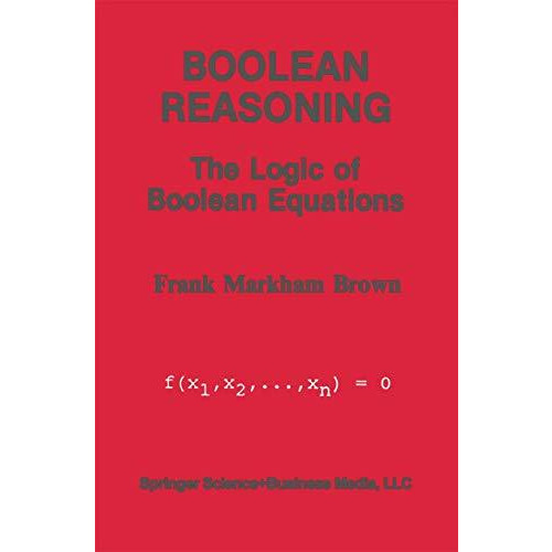 Boolean Reasoning: The Logic of Boolean Equations [Paperback]