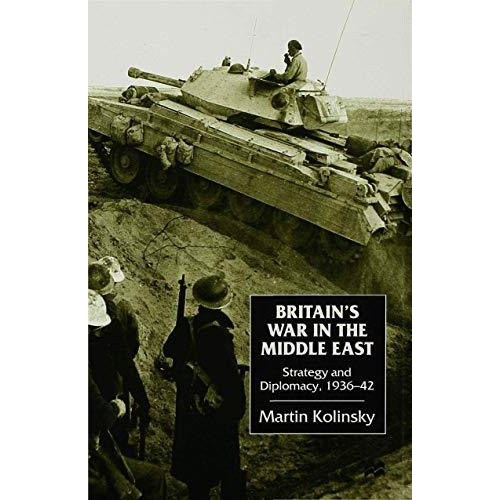 Britains War in the Middle East: Strategy and Diplomacy, 193642 [Hardcover]