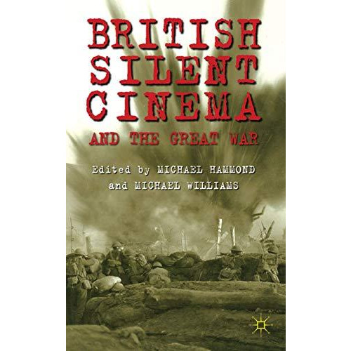 British Silent Cinema and the Great War [Hardcover]