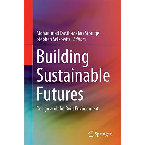 Building Sustainable Futures: Design and the Built Environment [Hardcover]