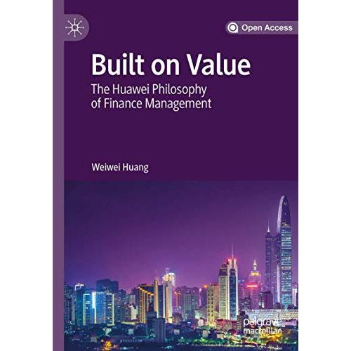 Built on Value: The Huawei Philosophy of Finance Management [Paperback]