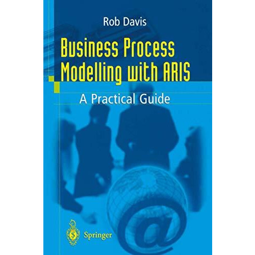 Business Process Modelling with ARIS: A Practical Guide [Paperback]