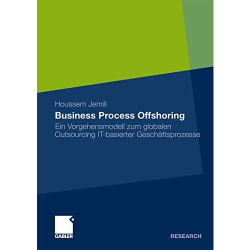 Business Process Offshoring: Ein Vorgehensmodell zum globalen Outsourcing IT-bas [Paperback]