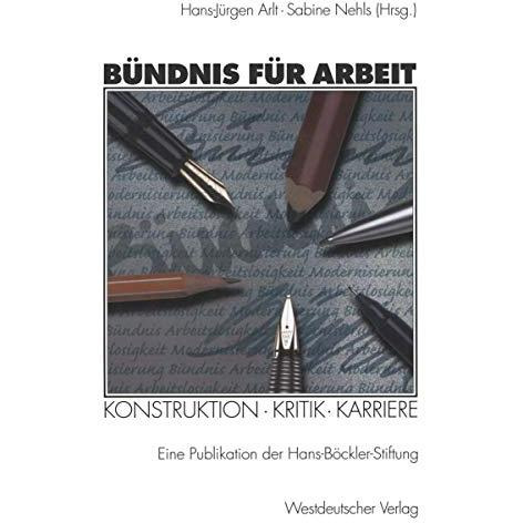 B?ndnis f?r Arbeit: Konstruktion ? Kritik ? Karriere [Paperback]