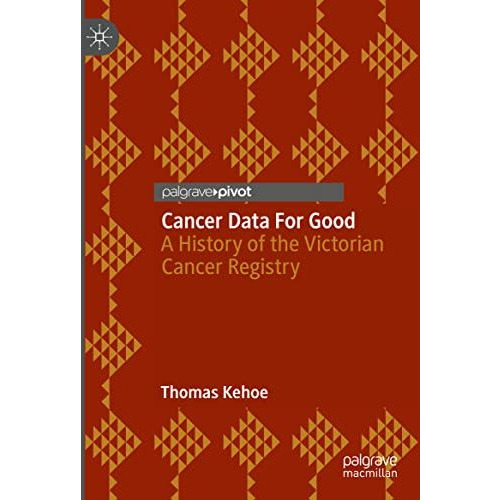 Cancer Data For Good: A History of the Victorian Cancer Registry [Hardcover]