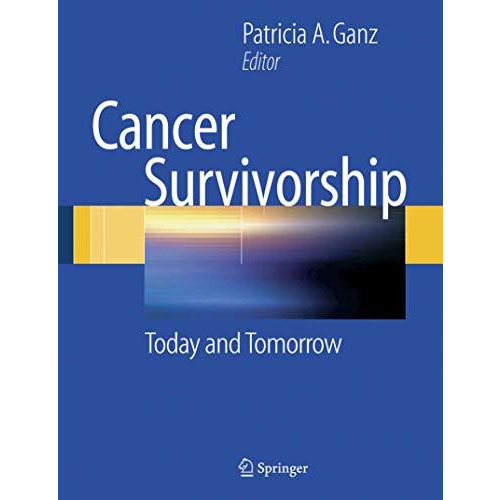 Cancer Survivorship: Today and Tomorrow [Paperback]