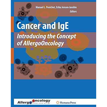 Cancer and IgE: Introducing the Concept of AllergoOncology [Hardcover]