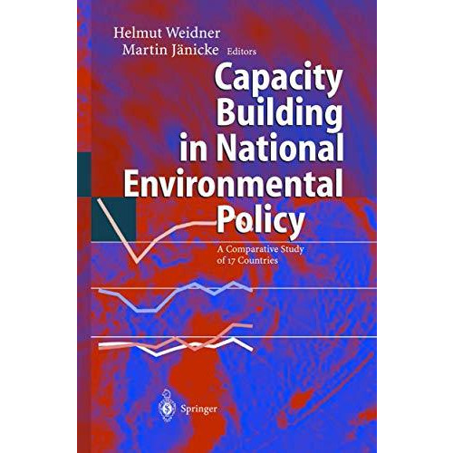 Capacity Building in National Environmental Policy: A Comparative Study of 17 Co [Paperback]