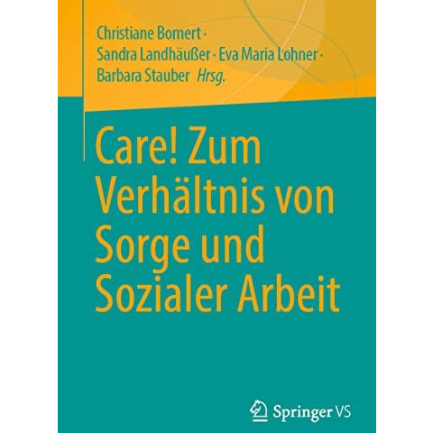 Care! Zum Verh?ltnis von Sorge und Sozialer Arbeit [Paperback]