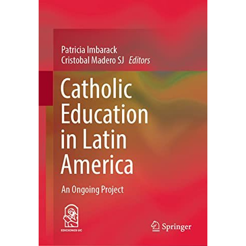 Catholic Education in Latin America: An Ongoing Project [Hardcover]