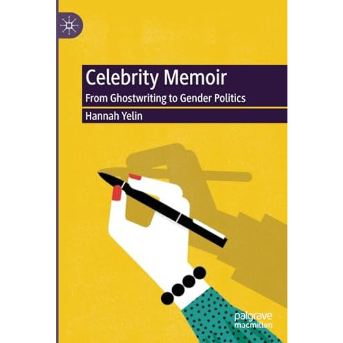 Celebrity Memoir: From Ghostwriting to Gender Politics [Paperback]