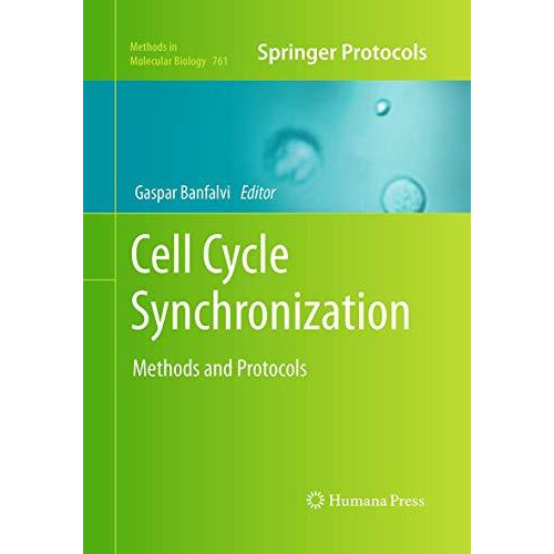 Cell Cycle Synchronization: Methods and Protocols [Paperback]