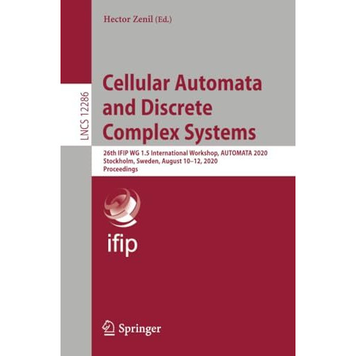 Cellular Automata and Discrete Complex Systems: 26th IFIP WG 1.5 International W [Paperback]