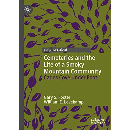 Cemeteries and the Life of a Smoky Mountain Community: Cades Cove Under Foot [Hardcover]