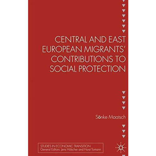 Central and East European Migrants' Contributions to Social Protection [Hardcover]