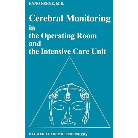 Cerebral Monitoring in the Operating Room and the Intensive Care Unit [Hardcover]