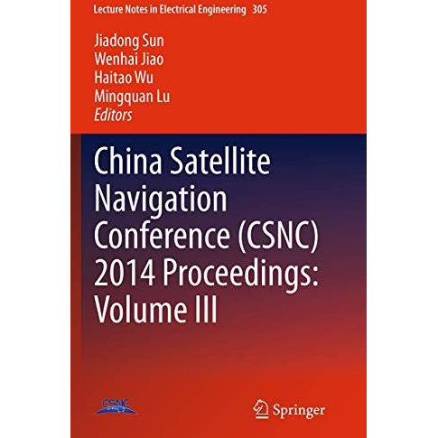 China Satellite Navigation Conference (CSNC) 2014 Proceedings: Volume III [Paperback]