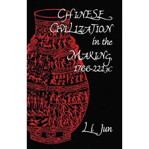 Chinese Civilization in the Making, 1766221 BC [Hardcover]