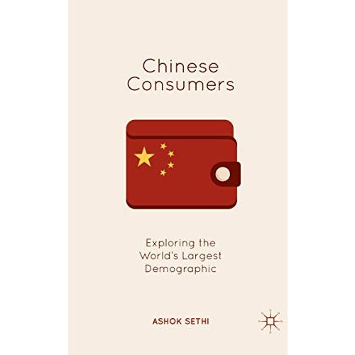 Chinese Consumers: Exploring the World's Largest Demographic [Paperback]