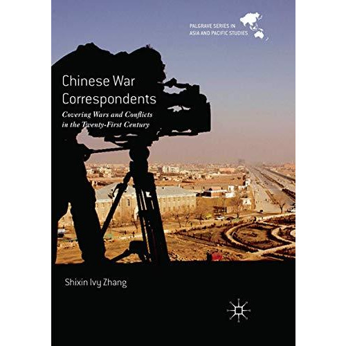 Chinese War Correspondents: Covering Wars and Conflicts in the Twenty-First Cent [Paperback]