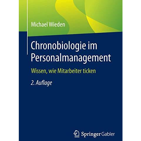 Chronobiologie im Personalmanagement: Wissen, wie Mitarbeiter ticken [Paperback]