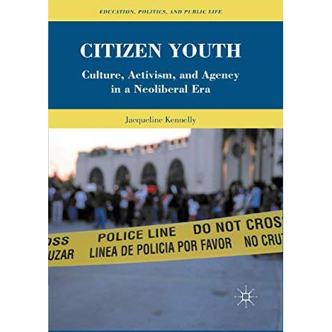 Citizen Youth: Culture, Activism, and Agency in a Neoliberal Era [Paperback]